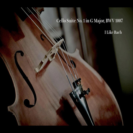 Bach:Cello Suite No. 1 in G Major, BWV 1007