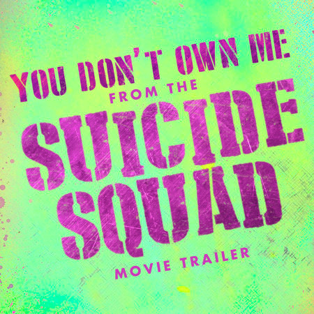 You Don't Own Me (From The "Suicide Squad" Movie Trailer)