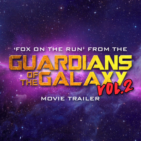 Fox on the Run (From the "Guardian's of the Galaxy Vol. II" Movie Trailer)
