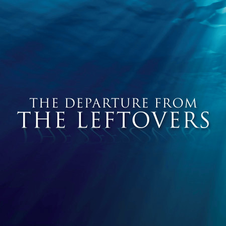 The Departure (From "The Leftovers")
