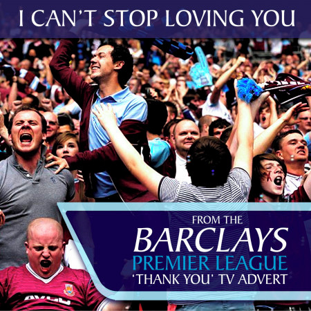 I Can't Stop Loving You (From the Barclays Premier League 'Thank You' T.V. Advert)