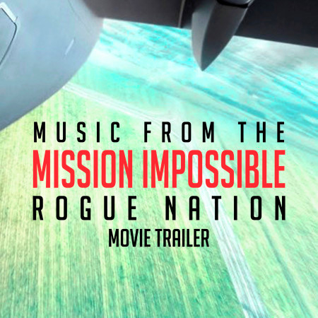 Music (From the "Mission: Impossible Rogue Nation" Movie Trailer)