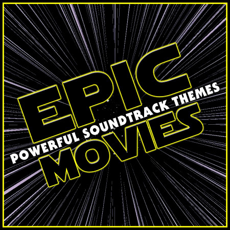 Epic Movies - Powerful Soundtrack Themes