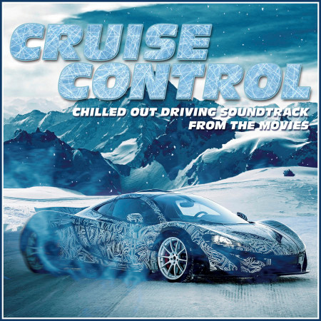 Cruise Control - Chilled out Driving Soundtrack from the Movies