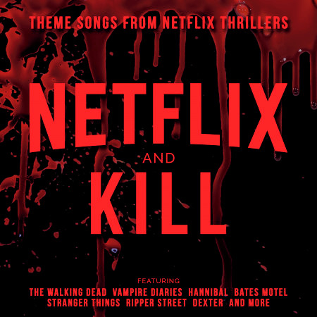 Netflix & Kill - Theme Songs from Netflix Thrillers