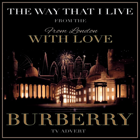 The Way That I Live (From the "From London With Love - Burberry" TV Advert) - Single