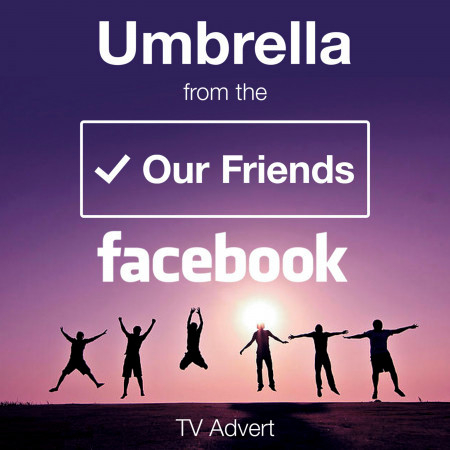 Umbrella (From The "Our Friends - Facebook" Tv Advert)