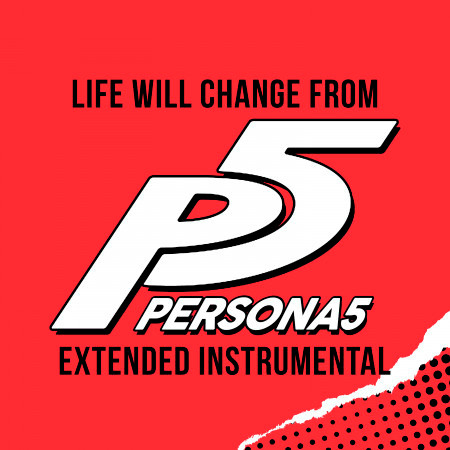 Life Will Change (From The "Persona 5" Video Game) [Extended Instrumental] (Cover Version)