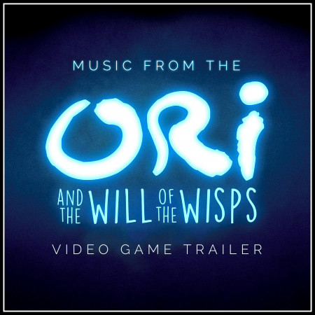 Music from The "Ori and the Will of the Wisps" Video Game Trailer
