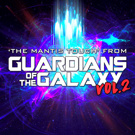 The Mantis Touch (From "Guardians of the Galaxy Vol. 2")