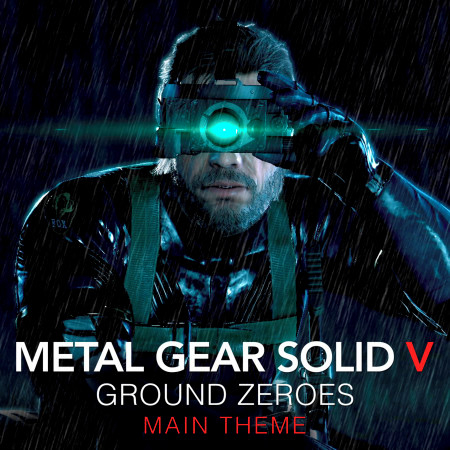 Metal Gear Solid V: Ground Zeroes - Main Theme