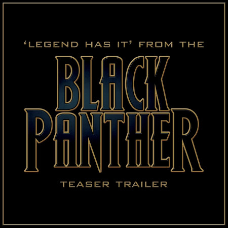 Legend Has It (From The "Black Panther" Teaser Trailer)