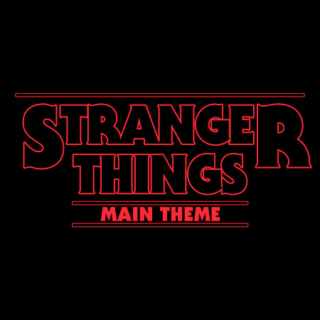 Stranger Things - Netflix Series Main Theme