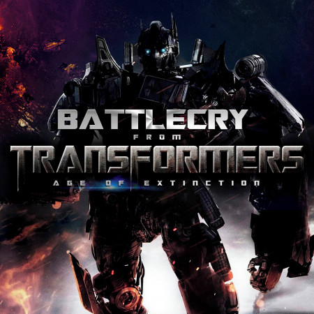 Battle Cry (From "Transformers: Age of Extinction") - Single