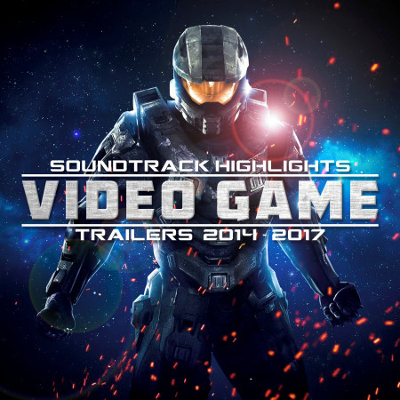 Soundtrack Highlights: Video Game Trailers 2014 - 2017