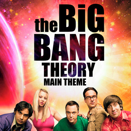The Big Bang Theory Main Theme