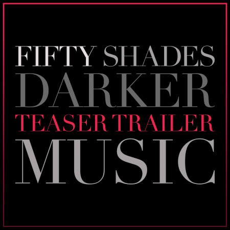 Fifty Shades Darker Teaser Trailer Music