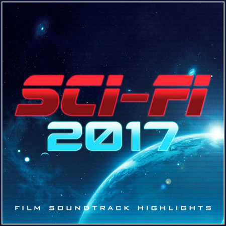 Sci-Fi 2017 - Film Soundtrack Highlights