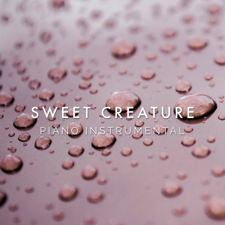 Sweet Creature (Piano Rendition)