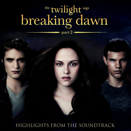 The Twilight Saga: Breaking Dawn, Pt 2 - Highlights from the Soundtrack