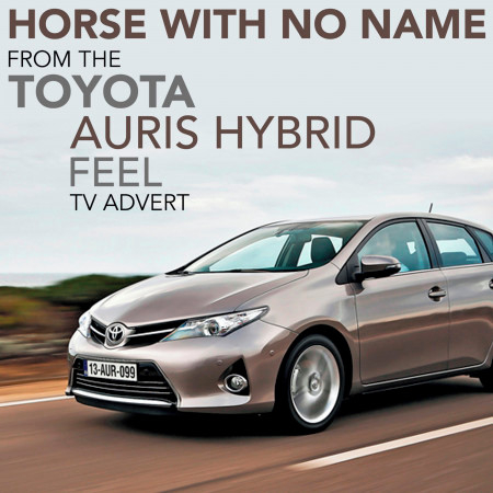 A Horse with No Name (From the "Toyota Auris Hybrid - Feel" TV Advert)