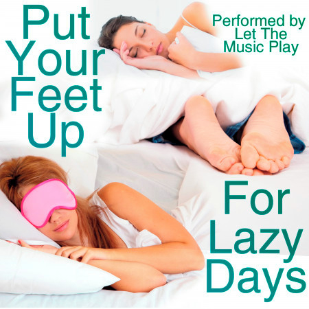 Put Your Feet Up: For Lazy Days