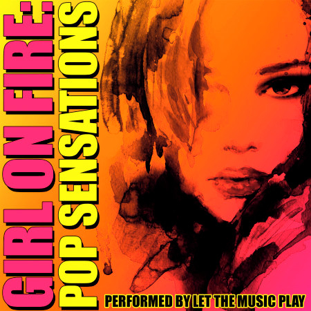 Girl on Fire: Pop Sensations