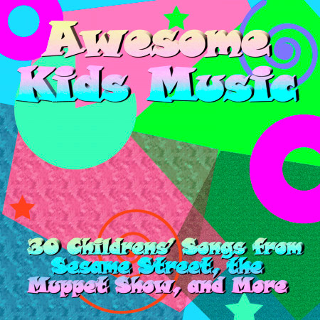 Awesome Kids Music: 30 Childrens' Songs from Sesame Street, The Muppet Show, And More