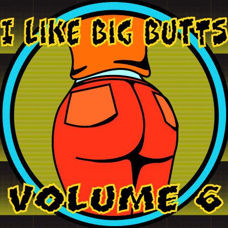 I Like Big Butts, Vol. 6