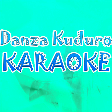 Danza Kuduro (In The Style Of Don Omar) (Karaoke)