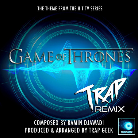 Game Of Thrones Main Theme (From "Game Of Thrones") (Trap Remix)