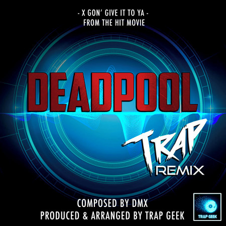 X Gon' Give It To Ya (From "Deadpool") (Trap Remix)