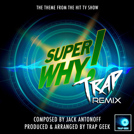 Super Why! Main Theme (From "Super Why!") (Trap Remix)