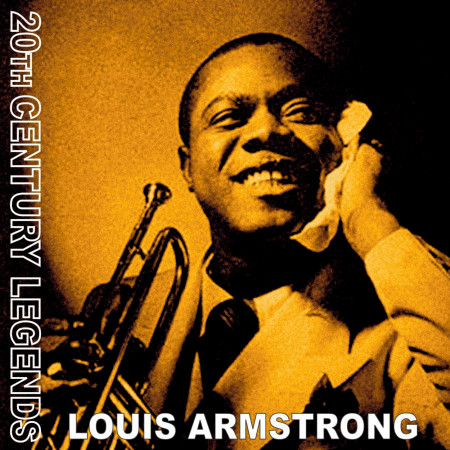 20th Century Legends - Louis Armstrong