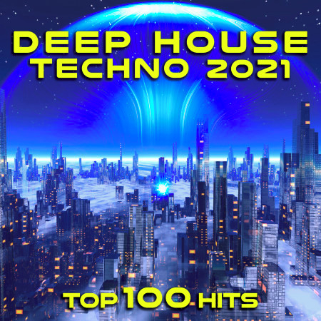 Deep House Techno 2021 Top 100 Hits