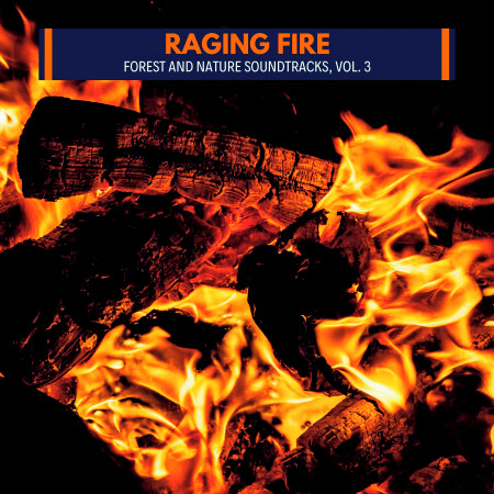 Raging Fire - Forest and Nature Soundtracks, Vol. 3