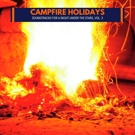 Set Fire To The Pile Various Campfire Holidays Soundtracks For A Night Under The Stars Vol 3專輯 Line Music Set Fire To The Pile Various Campfire Holidays Soundtracks For A Night Under The Stars Vol 3專輯 Line Music