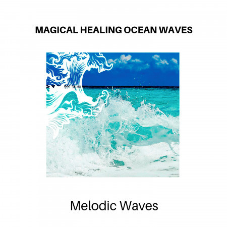 Magical Healing Ocean Waves - Melodic Waves