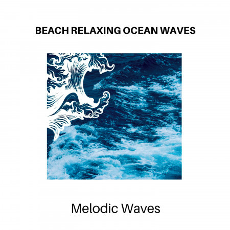 Beach Relaxing Ocean Waves - Melodic Waves