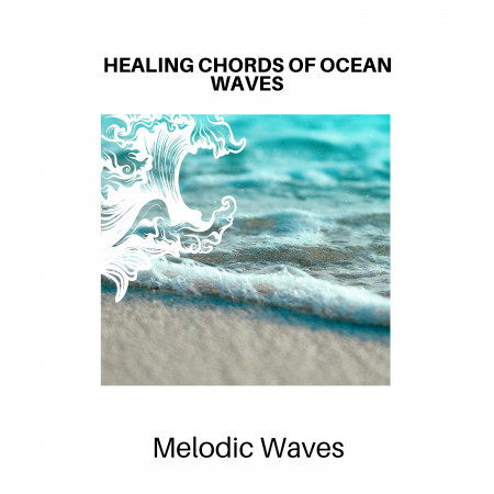 Healing Chords of Ocean Waves - Melodic Waves