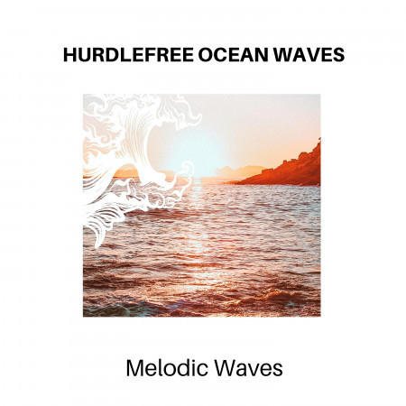 Hurdlefree Ocean Waves - Melodic Waves