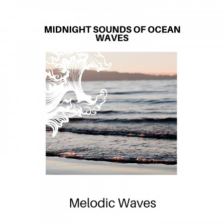 Midnight Sounds of Ocean Waves - Melodic Waves