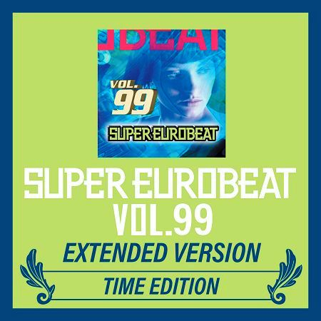 SUPER EUROBEAT VOL.99 EXTENDED VERSION TIME EDITION