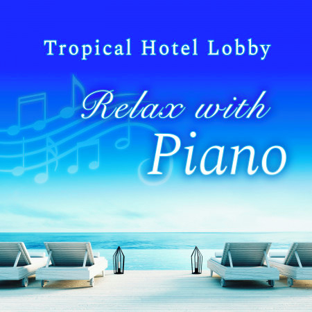 Tropical Hotel Lobby ~ Relax with Piano
