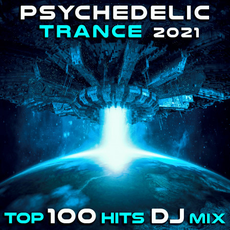 Interstellar Space (Psychedelic Trance 2021 Top 100 Hits DJ Mixed)