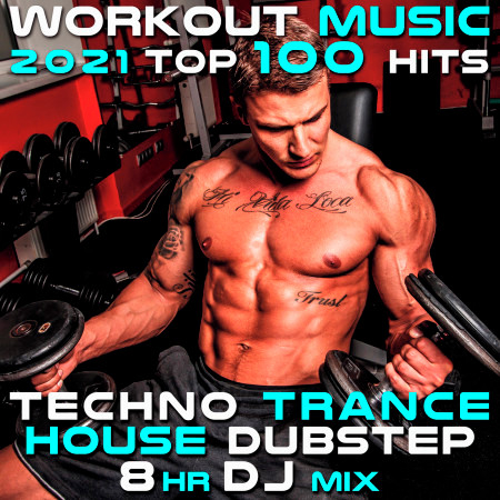 Workout Music 2021 Top 100 Hits Techno Trance House Dubstep 8 HR DJ Mix