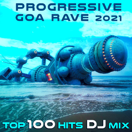 Progressive Goa Rave 2021 Top 100 Hits DJ Mix