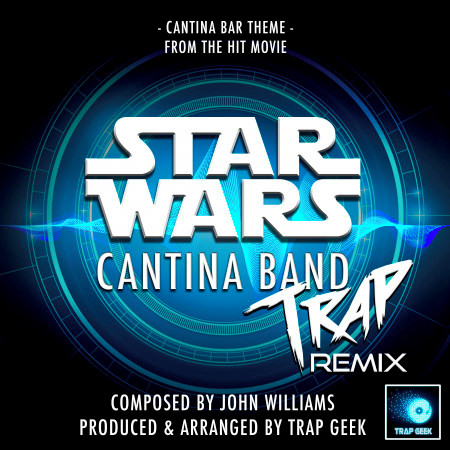 Cantina Bar Theme (From "Star Wars Episode IV: A New Hope) (Trap Remix)