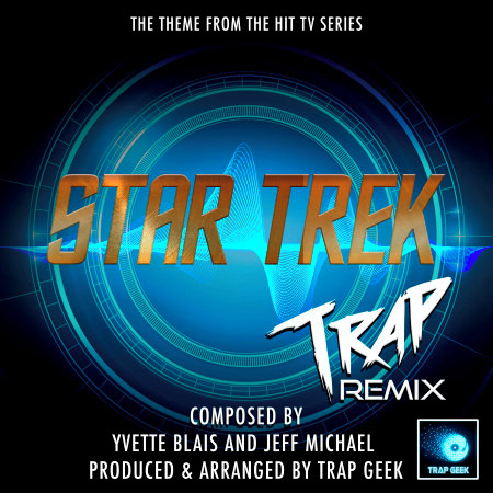Star Trek Main Theme (From "Star Trek") (Trap Remix)