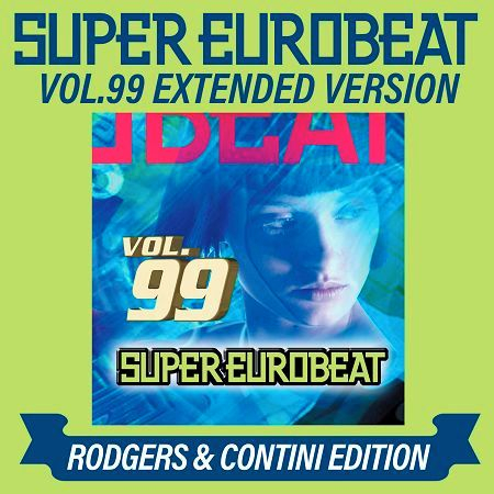 SUPER EUROBEAT VOL.99 EXTENDED VERSION RODGERS & CONTINI EDITION